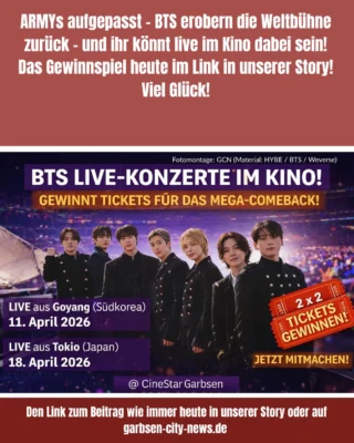 BTS sind zurück – und du kannst LIVE dabei sein. Das Comeback nach fast 4 Jahren auf der großen Leinwand im Kino erleben… mit echtem Konzert-Feeling. Wir verlosen Tickets. Kommentiere, warum du hin musst – und wen du mitnimmst, viel Glück! #bts #btsarmy #btslivestream #gewinnspiel  #cinestargarbsen