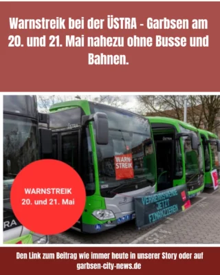 Achtung, bitte beachten! Die Gewerkschaft ver.di hat für Mittwoch, 20. Mai, und Donnerstag, 21. Mai 2026, ganztägige Warnstreiks im Gemeinschaftsbetrieb von ÜSTRA und regiobus angekündigt. Damit wird der öffentliche Nahverkehr in Hannover und der Region weitgehend stillstehen – betroffen ist insbesondere auch Garbsen mit der Stadtbahnlinie 4 sowie zahlreichen Busverbindungen. #streik #üstra #garbsen #garbsencitynews